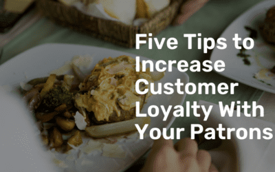 Five Tips to Increase Customer Loyalty With Your Diners