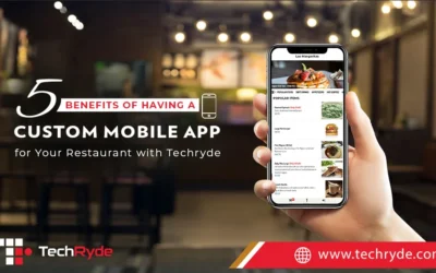 5 Benefits of Having a Custom Mobile App for Your Restaurant with Techryde