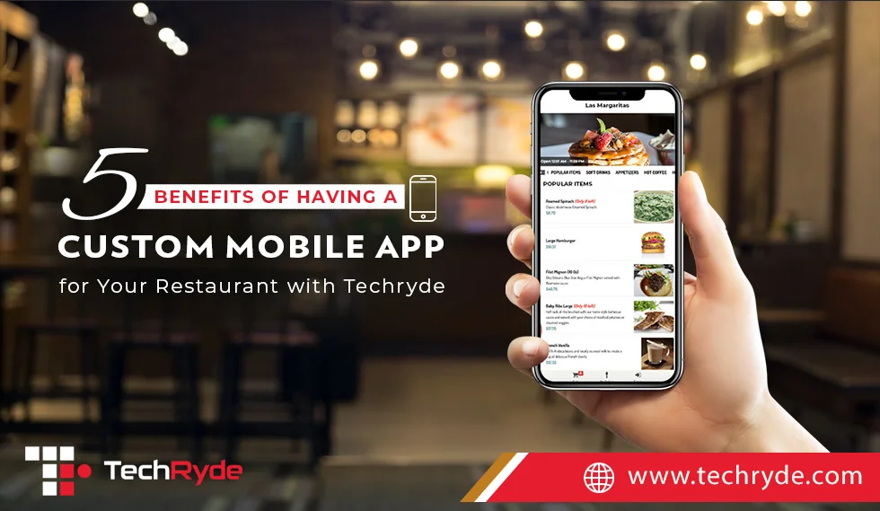5 Reasons to Invest in a Custom Restaurant Mobile App with TechRyde