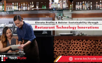 Elevate Profits and Bolster Sustainability through Restaurant Technology Innovations