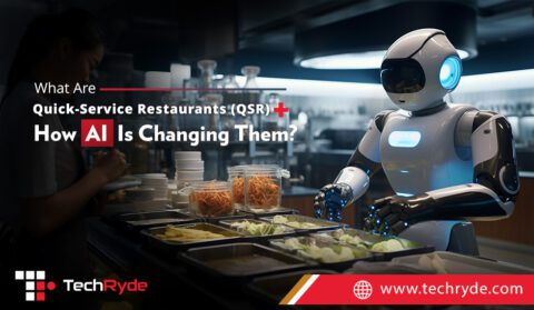 Quick-Service Restaurants (QSRs) How AI Is Changing | TechRyde